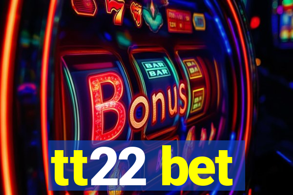 tt22 bet